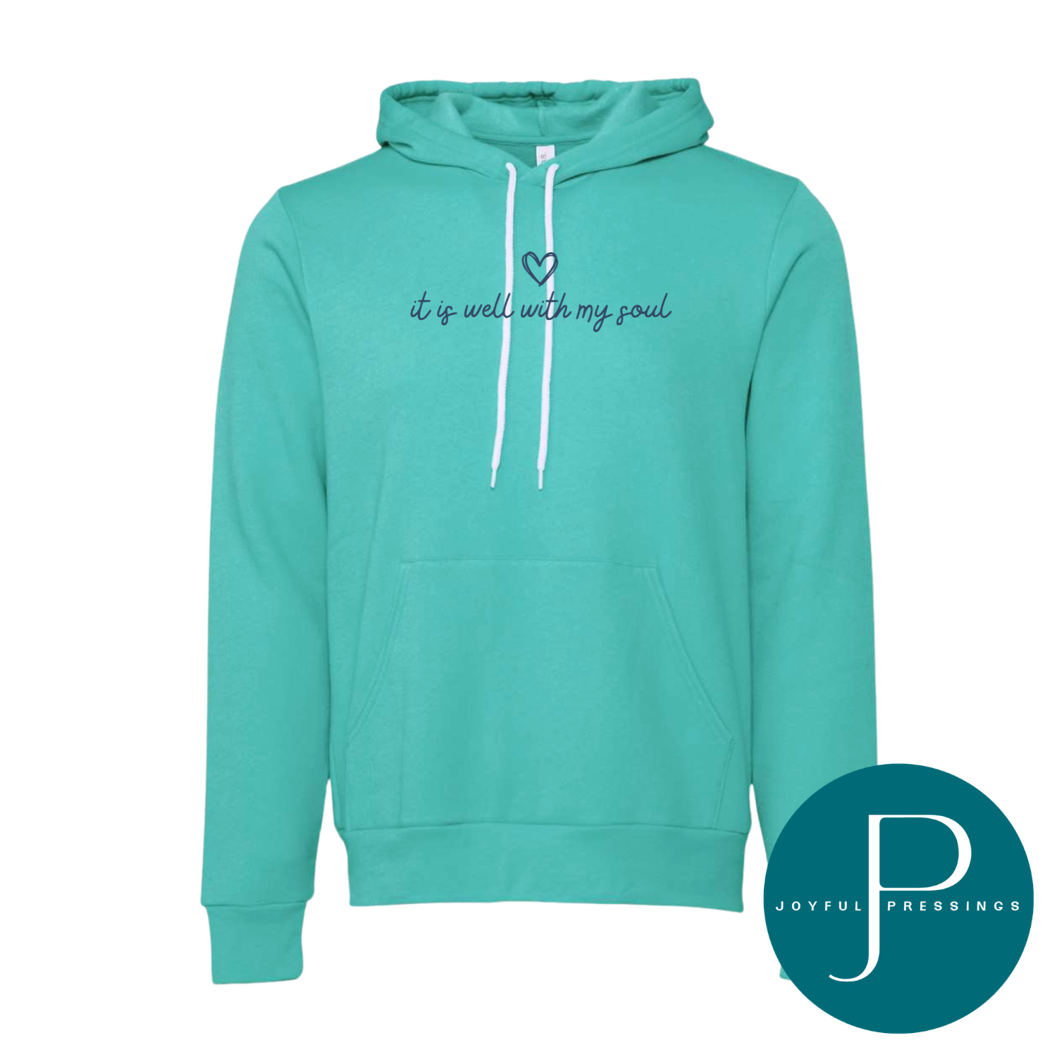 Teal hoodie with 'it is well with my soul' text on a white background, featuring the Joyful Pressings logo.