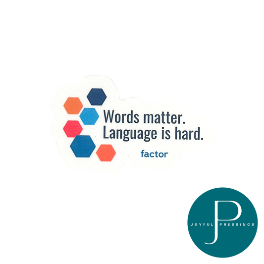 Factor brand sticker with hexagon design and text 'Words matter. Language is hard.' – 3.25 inch waterproof clear matte finish